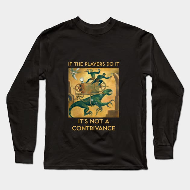 If the Players Do It It's Not a Contrivance Long Sleeve T-Shirt by kenrobin